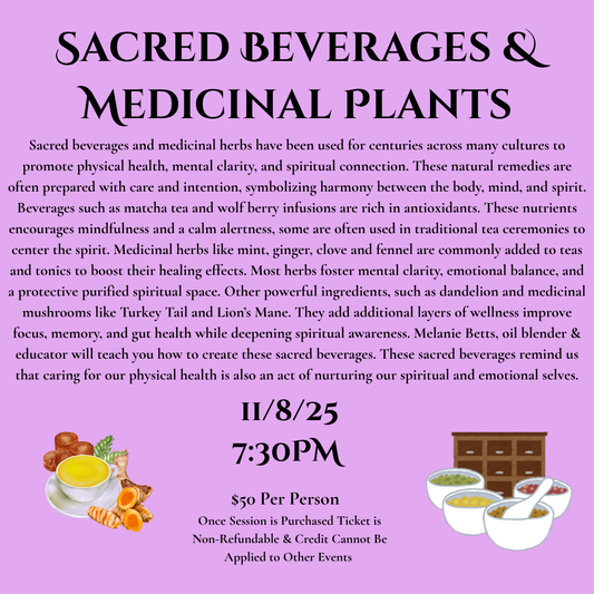 Sacred Beverages &  Medicinal Plants (11/8/25)
