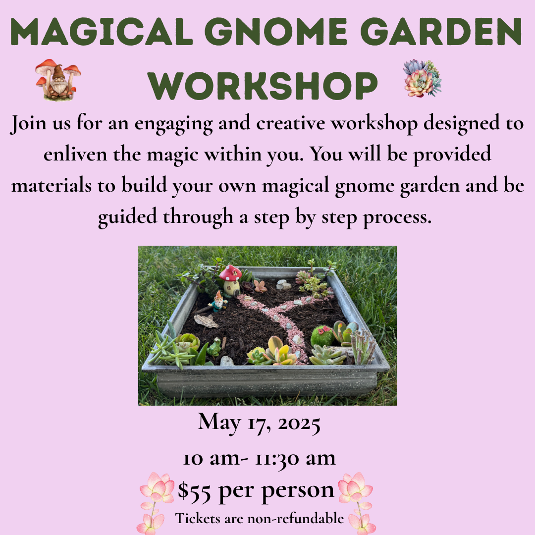 Magical Gnome Garden Workshop 5/17/25